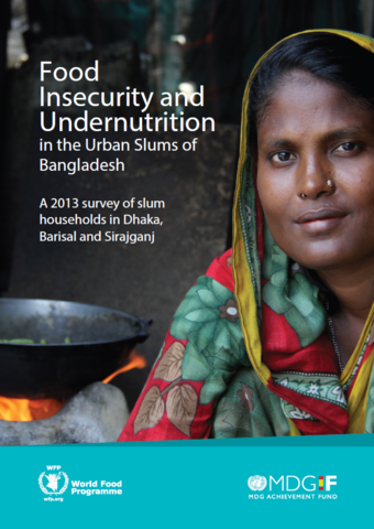Bangladesh - Food Insecurity and Undernutrition in the Urban Slums of Bangladesh: A 2013 survey of slum households in Dhaka, Barisal and Sirajganj, December 2015