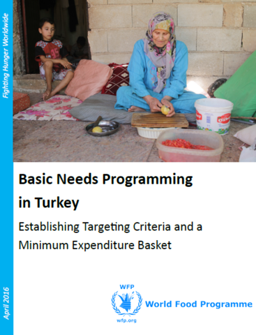 Türkiye - Basic Needs Programming in Türkiye: Establishing Targeting Criteria and a Minimum Expenditure Basket, April 2016