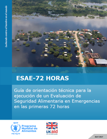 ESAE-72 Horas: Guía de orientación técnica para la ejecución de un Evaluación de Seguridad Alimentaria en Emergencias en las primeras 72 horas
