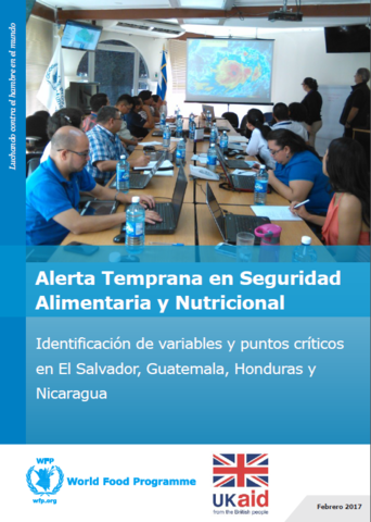 Alerta Temprana en Seguridad Alimentaria y Nutricional - Identificación de Variables y Puntos Críticos en El Salvador, Guatemala, Honduras y Nicaragua, Febrero 2017