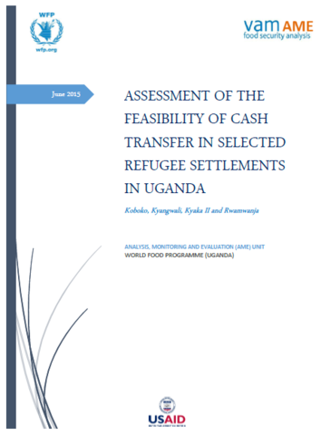 Uganda - Assessment of the Feasibility of Cash Transfer in Selected Refugee Settlements, June 2015