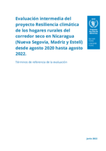Evaluación intermedia del  proyecto Resiliencia climática  de los hogares rurales del  corredor seco en Nicaragua (Nueva Segovia, Madriz y Estelí) desde agosto 2020 hasta agosto  2022