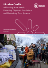 April 2022 - Ukraine Conflict  Addressing Acute Needs, Protecting Displaced Populations and Maintaining Food Systems  WFP Response Strategy 