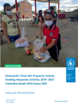 Evaluación Final del Proyecto School Feeding Response Activity 2019-2021-Colombia desde 2018 hasta 2021