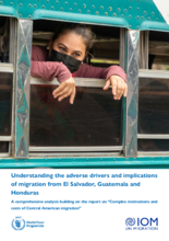 WFP and IOM - Understanding the adverse drivers and implications of migration from El Salvador, Guatemala and Honduras, 2022