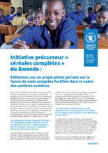 2022: Rwanda : Réflexions sur un projet pilote portant sur la farine de maïs complète fortifiée dans le cadre des cantines scolaires