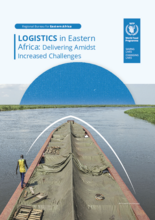 WFP Regional Bureau for Eastern Africa – Logistics in Eastern Africa: Delivering amidst increased challenges.